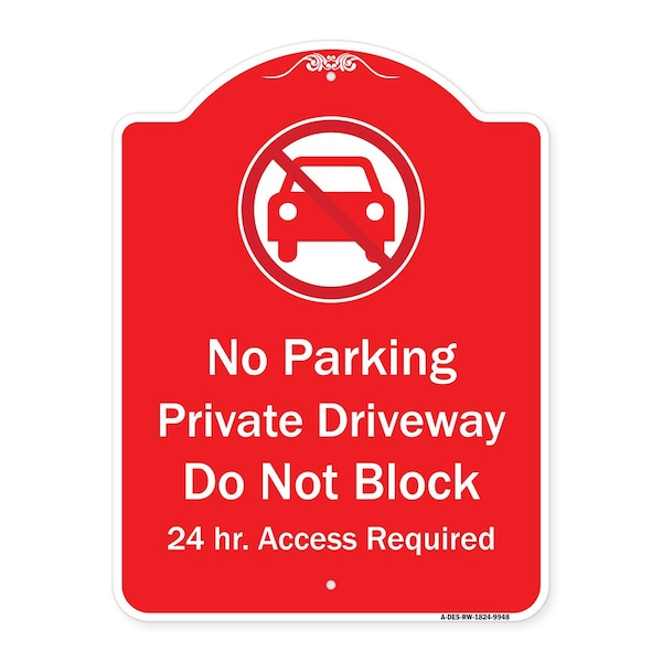 Signmission No Parking Private Driveway Do Not Block 24 Hour Access Required Alum Sign, 24" x 18", RW-1824-9948 A-DES-RW-1824-9948 - main